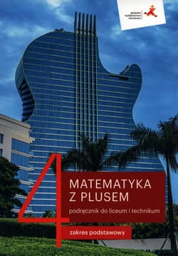 Matematyka z plusem 4 Podręcznik Zakres podstawowy Szkoła ponadpodstawowa