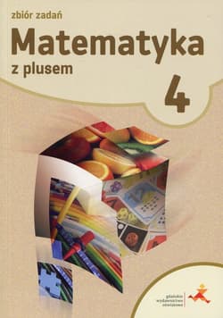 Matematyka z plusem 4 Zbiór zadań Szkoła podstawowa - Zarzycka Krystyna