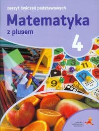Matematyka z plusem 4 Zeszyt ćwiczeń podstawowych Szkoła podstawowa