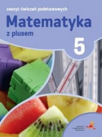 Matematyka z plusem 5 Zeszyt ćwiczeń podstawowych - Tokarska Mariola, Orzeszek Agnieszka, Zarzycki Piotr