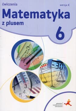 Matematyka z plusem 6 Ćwiczenia Wersja C Szkoła podstawowa