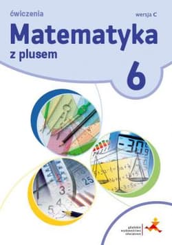 Matematyka z plusem 6 Ćwiczenia Wersja C Szkoła podstawowa