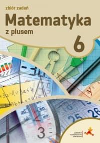 Matematyka z plusem 6 Zbiór zadań Szkoła podstawowa - Zarzycka Krystyna, Zarzycki Piotr