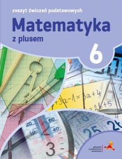 Matematyka z plusem 6 Zeszyt ćwiczeń podstawowych - Zarzycki Piotr, Tokarska Mariola, Orzeszek Agnieszka