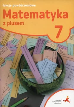 Matematyka z plusem 7 Lekcje powtórzeniowe Szkoła podstawowa - Grochowalska Marzenna