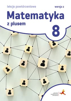 Matematyka z plusem 8 Lekcje powtórzeniowe.