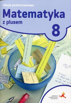 Matematyka z plusem 8 Lekcje powtórzeniowe Szkoła podstawowa - Grochowalska Marzenna