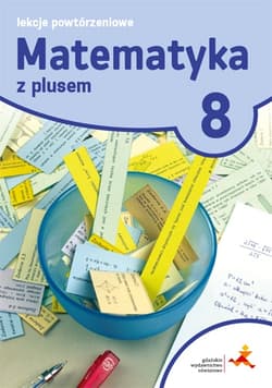 Matematyka z plusem 8 Lekcje powtórzeniowe Szkoła podstawowa - Grochowalska Marzenna