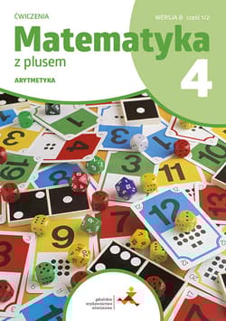 Matematyka z plusem ćwiczenia dla klasy 4 arytmetyka wersja B 1/2 szkoła podstawowa edycja 2023/2024 - Opracowanie Zbiorowe