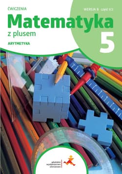 Matematyka z plusem ćwiczenia dla klasy 5 Arytmetyka wersja B część 1 szkoła podstawowa wyd. 2024 - Bolałek Z