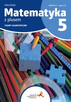 Matematyka z plusem ćwiczenia dla klasy 5 Figury geometryczne wersja A cześć 2 szkoła podstawowa wyd. 2024 - Mysior Adam