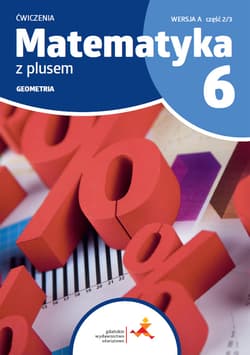 Matematyka z plusem ćwiczenia dla klasy 6 geometria wersja A część 2/3 szkoła podstawowa wydanie 2022 - M. Jucewicz, Małgorzata Dobrowolska, Zarzycki Piotr