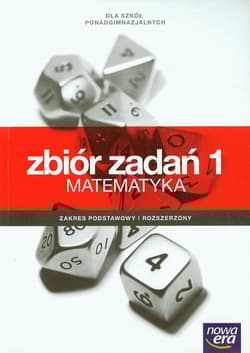 Matematyka Zbiór zadań Część 1 Zakres podstawowy i rozszerzony Szkoła ponadgimnazjalna