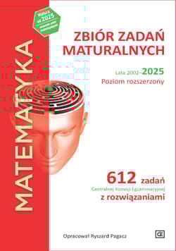 MATEMATYKA Zbiór zadań maturalnych Lata 2002–2025 Poziom rozszerzony 612 zadań CKE z rozwiązaniami - Pagacz Ryszard