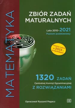Matematyka Zbiór zadań maturalnych Lata 2010-2021. Poziom podstawowy 1320 zadań CKE z rozwiązaniami - Pagacz Ryszard