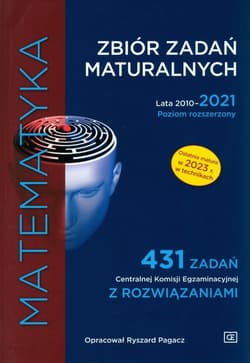 Matematyka Zbiór zadań maturalnych Lata 2010-2021. Poziom rozszerzony 431 zadań CKE z rozwiązaniami - Pagacz Ryszard