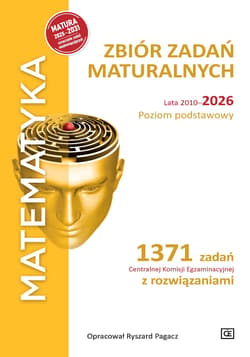 MATEMATYKA Zbiór zadań maturalnych Lata 2010-2026 Poziom podstawowy 1371 zadań CKE z rozwiązaniami - Pagacz Ryszard