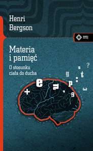 Materia i pamięć O stosunku ciała do ducha - Henri Bergson