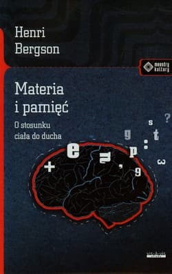 Materia i pamięć O stosunku ciała do ducha - Henri Bergson