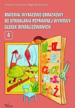Materiał wyrazowo-obrazkowy do utrwalania poprawnej wymowy głosek dentalizowanych pedagogika - Grażyna Krzysztoszek