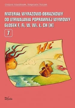 Materiał wyrazowo-obrazkowy do utrwalania poprawnej wymowy głosek f, fi, w, wi, ł, ch (h) pedagogika - Grażyna Krzysztoszek