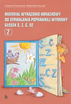 Materiał wyrazowo-obrazkowy do utrwalania poprawnej wymowy głosek s, z, c, dz Logopedia - Grażyna Krzysztoszek
