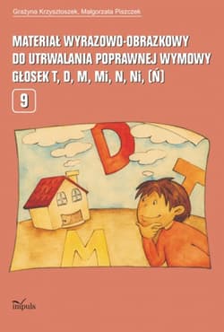 Materiał wyrazowo-obrazkowy do utrwalania poprawnej wymowy głosek t, d, m, mi, n, ni (ń) - Grażyna Krzysztoszek