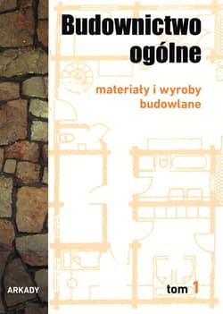 Materiały i wyroby budowlane budownictwo ogólne Tom 1 - Opracowanie Zbiorowe