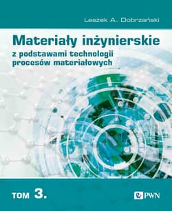 Materiały inżynierskie z podstawami technologii procesów materiałowych. Tom 3 - Dobrzański Leszek A.