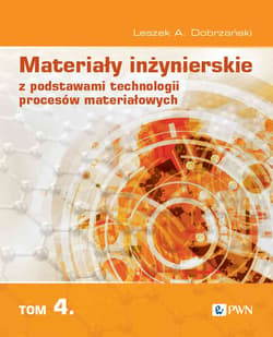 Materiały inżynierskie z podstawami technologii procesów materiałowych. Tom 4 - Dobrzański Leszek A.