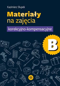 Materiały na zajęcia korekcyjno-kompensacyjne Część B - Kazimierz Słupek