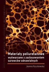 Materiały poliuretanowe wytwarzane z zastos. ... -  Ryszkowska Joanna