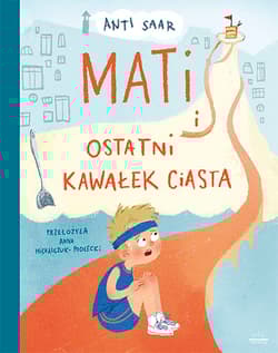 Mati i ostatni kawałek ciasta - Anti Saar