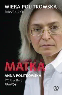 Matka. Anna Politkowska. Życie w imię prawdy - Politkowska Wiera, Giudice Sara