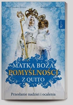 Matka Boża Pomyślności z Quito. Przesłanie nadziei i ocalenia