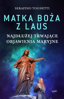 Matka Boża z Laus Najdłużej trwające objawienia maryjne - Serafino Tognetti