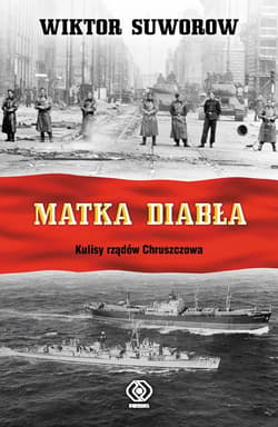 Matka diabła. Kulisy rządów Chruszczowa - ebook - Wiktor Suworow