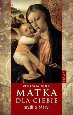 Matka dla ciebie. Myśli o Maryi - Vito Spagnolo