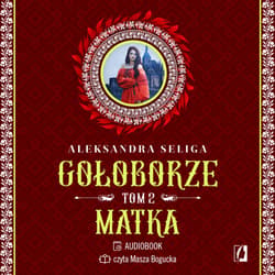 Matka. Gołoborze. Tom 2 - audiobook - Aleksandra Seliga