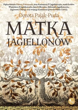 Matka Jagiellonów - Dorota Pająk-Puda