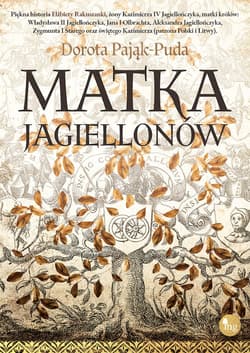 Matka Jagiellonów - Dorota Pająk-Puda