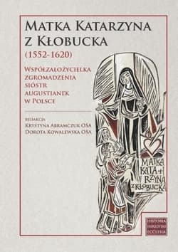 Matka Katarzyna z Kłobucka - Krystyna Abramczuk, Dorota Kowalewska
