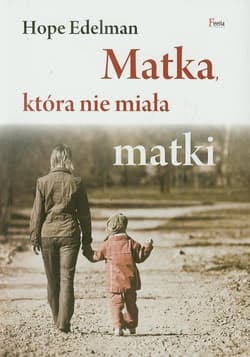 Matka, która nie miała matki - Hope Edelman