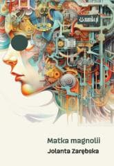 Matka magnolii - Jolanta Zarębska