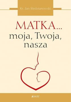 Matka... moja, Twoja, nasza - Jan Śledzianowski