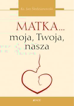 Matka... moja, Twoja, nasza - Jan Śledzianowski