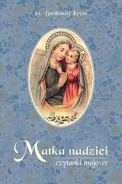 Matka nadziei Czytanki majowe - Bartłomiej Krzos