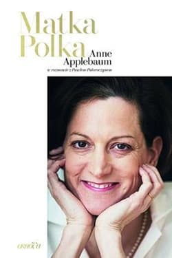 Matka Polka - Anne  Applebaum, Paweł Potoroczyn