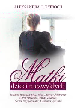 Matki dzieci niezwykłych - Aleksandra Ostroch