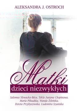 Matki dzieci niezwykłych - Aleksandra Ostroch